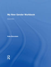 My New Gender Workbook : A Step-by-Step Guide to Achieving World Peace Through Gender Anarchy and Sex Positivity