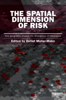 The Spatial Dimension of Risk : How Geography Shapes the Emergence of Riskscapes