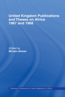 United Kingdom Publications and Theses on Africa 1967-68 : Standing Conference on Library Materials on Africa