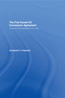 The First Kuwait Oil Agreement : A Record of Negotiations, 1911-1934