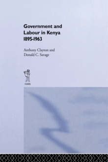 Government and Labour in Kenya 1895-1963