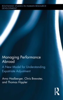 Managing Performance Abroad : A New Model for Understanding Expatriate Adjustment