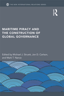 Maritime Piracy and the Construction of Global Governance