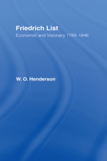 Friedrich List : Economist and Visionary 1789-1846