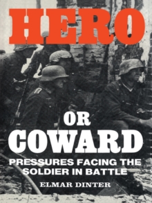 Hero or Coward : Pressures Facing the Soldier in Battle