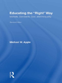 Educating the Right Way : Markets, Standards, God, and Inequality