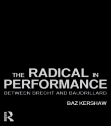 The Radical in Performance : Between Brecht and Baudrillard