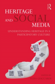 Heritage and Social Media : Understanding heritage in a participatory culture