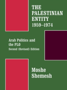 The Palestinian Entity 1959-1974 : Arab Politics and the PLO