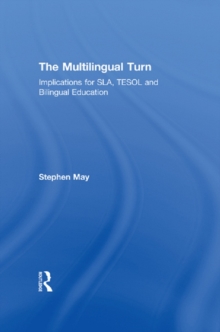 The Multilingual Turn : Implications for SLA, TESOL, and Bilingual Education