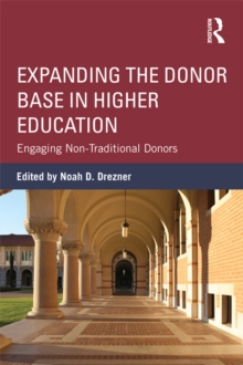 Expanding the Donor Base in Higher Education : Engaging Non-Traditional Donors