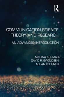 Communication Science Theory and Research : An Advanced Introduction