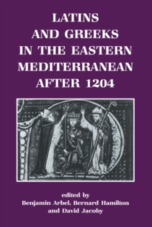 Latins and Greeks in the Eastern Mediterranean After 1204