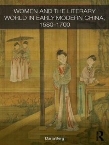 Women and the Literary World in Early Modern China, 1580-1700