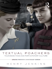 Textual Poachers : Television Fans and Participatory Culture