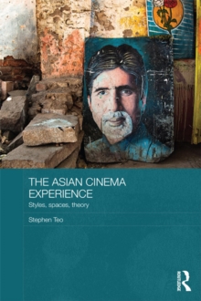 The Asian Cinema Experience : Styles, Spaces, Theory