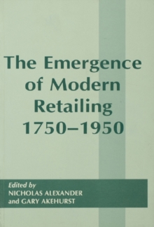 The Emergence of Modern Retailing 1750-1950