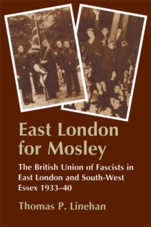 East London for Mosley : The British Union of Fascists in East London and South-West Essex 1933-40