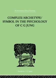 Complex/Archetype/Symbol In The Psychology Of C G Jung