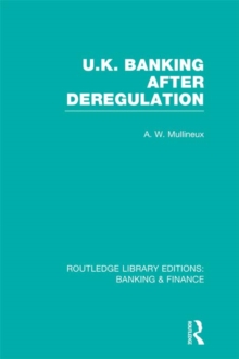 UK Banking After Deregulation (RLE: Banking & Finance)