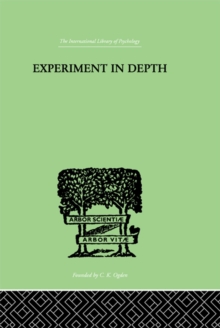 Experiment In Depth : A STUDY OF THE WORK OF JUNG, ELIOT AND TOYNBEE