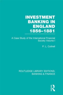 Investment Banking in England 1856-1881 (RLE Banking & Finance) : Volume One