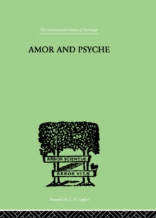 Amor And Psyche : THE PSYCHIC DEVELOPMENT OF THE FEMININE