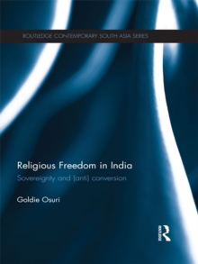 Religious Freedom in India : Sovereignty and (Anti) Conversion