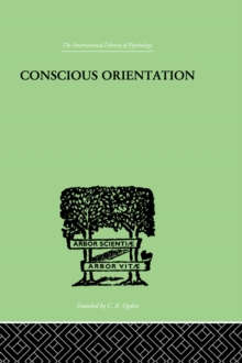 Conscious Orientation : A Study of Personality Types in Relation to Neurosis and Psychosis