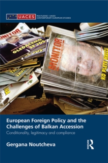 European Foreign Policy and the Challenges of Balkan Accession : Conditionality, legitimacy and compliance