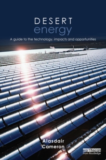 Desert Energy : A Guide to the Technology, Impacts and Opportunities