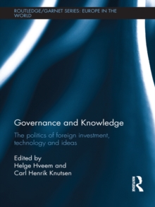 Governance and Knowledge : The Politics of Foreign Investment, Technology and Ideas