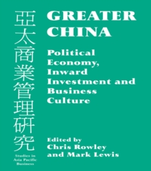 Greater China : Political Economy, Inward Investment and Business Culture