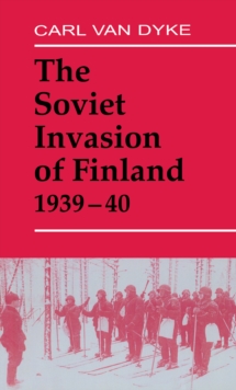 The Soviet Invasion of Finland, 1939-40