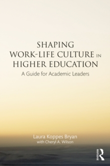 Shaping Work-Life Culture in Higher Education : A Guide for Academic Leaders