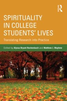 Spirituality in College Students' Lives : Translating Research into Practice