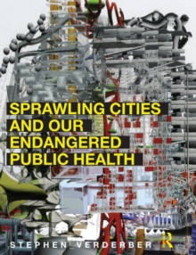 Sprawling Cities and Our Endangered Public Health