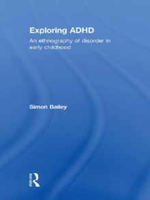 Exploring ADHD : An ethnography of disorder in early childhood