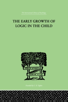 The Early Growth of Logic in the Child : Classification and Seriation