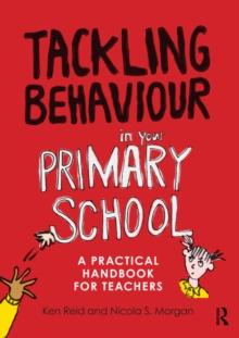 Tackling Behaviour in your Primary School : A practical handbook for teachers