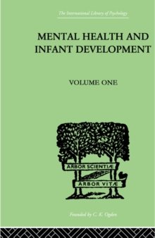 Mental Health And Infant Development : Volume One: Papers and Discussions