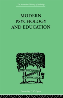 Modern Psychology And Education : A TEXT-BOOK OF PSYCHOLOGY FOR STUDENTS IN TRAINING COLLEGES and