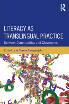 Literacy as Translingual Practice : Between Communities and Classrooms