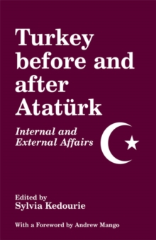 Turkey Before and After Ataturk : Internal and External Affairs