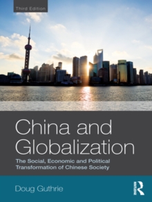 China and Globalization : The Social, Economic and Political Transformation of Chinese Society