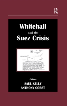 Whitehall and the Suez Crisis