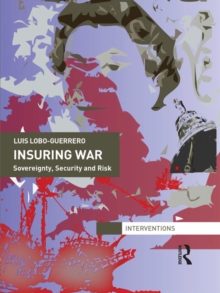 Insuring War : Sovereignty, Security and Risk