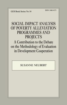 Social Impact Analysis of Poverty Alleviation Programmes and Projects : A Contribution to the Debate on the Methodology of Evaluation in Development Co-operation