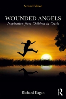 Wounded Angels : Inspiration from Children in Crisis, Second Edition