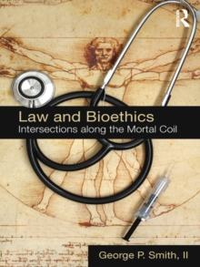 Law and Bioethics : Intersections Along the Mortal Coil